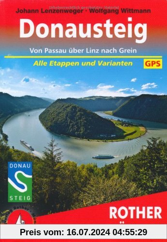 Donausteig: Von Passau über Linz nach Grein alle Etappen und Varianten. Höhenprofile, Wanderkärtchen im Maßstab 1 : 75.000, eine Übersichtskarte, GPS: ... Alle Etappen und Varianten. Mit GPS-Tracks