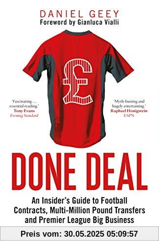 Done Deal: An Insider's Guide to Football Contracts, Multi-Million Pound Transfers and Premier League Big Business Done Deal: An Insider's Guide to Football Contracts, Multi-Million Pound Transfers and Premier League Big Business