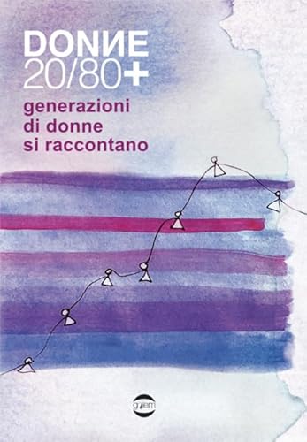 Donne 20/80+ Generazioni di donne si raccontano (Fuori collana) von Golem Edizioni