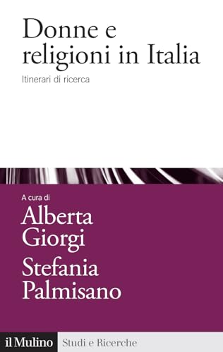 Donne e religioni in Italia. Itinerari di ricerca (Studi e ricerche) von Il Mulino