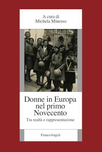 Donne in Europa nel primo Novecento. Tra realtà e rappresentazione (Fondazione studi storici Filippo Turati) von Franco Angeli