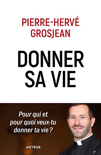 Donner sa vie : Pour qui et pour quoi veux-tu donner ta vie ? von Artège