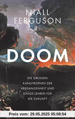 Doom: Die großen Katastrophen der Vergangenheit und einige Lehren für die Zukunft Doom: Die großen Katastrophen der Vergangenheit und einige Lehren für die Zukunft