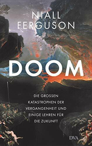 Doom: Die großen Katastrophen der Vergangenheit und einige Lehren für die Zukunft Doom: Die großen Katastrophen der Vergangenheit und einige Lehren für die Zukunft