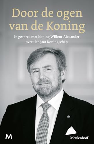 Door de ogen van de Koning: in gesprek met Koning Willem-Alexander over tien jaar Koningschap Door de ogen van de Koning: in gesprek met Koning Willem-Alexander over tien jaar Koningschap