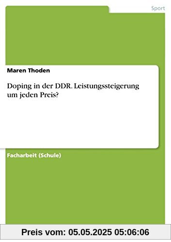 Doping in der DDR. Leistungssteigerung um jeden Preis?