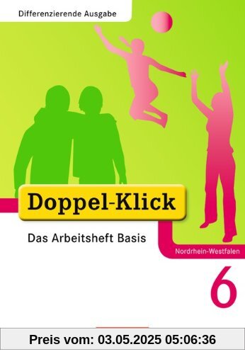Doppel-Klick - Differenzierende Ausgabe Nordrhein-Westfalen: 6. Schuljahr - Das Arbeitsheft Basis