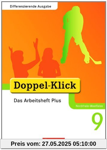 Doppel-Klick - Differenzierende Ausgabe Nordrhein-Westfalen: 9. Schuljahr - Das Arbeitsheft Plus Doppel-Klick - Differenzierende Ausgabe Nordrhein-Westfalen: 9. Schuljahr - Das Arbeitsheft Plus