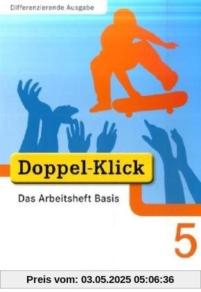 Doppel-Klick - Differenzierende Ausgabe: 5. Schuljahr - Das Arbeitsheft Basis