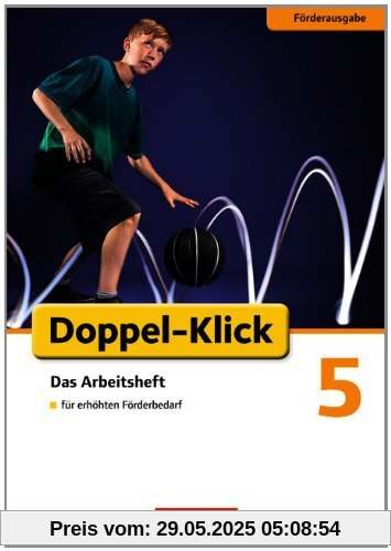 Doppel-Klick - Förderausgabe: 5. Schuljahr - Inklusion: für erhöhten Förderbedarf: Arbeitsheft Doppel-Klick - Förderausgabe: 5. Schuljahr - Inklusion: für erhöhten Förderbedarf: Arbeitsheft