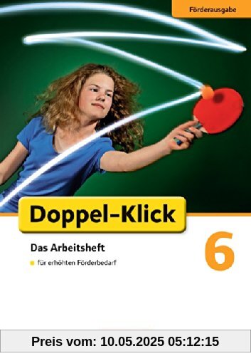 Doppel-Klick - Förderausgabe: 6. Schuljahr - Inklusion: für erhöhten Förderbedarf: Arbeitsheft