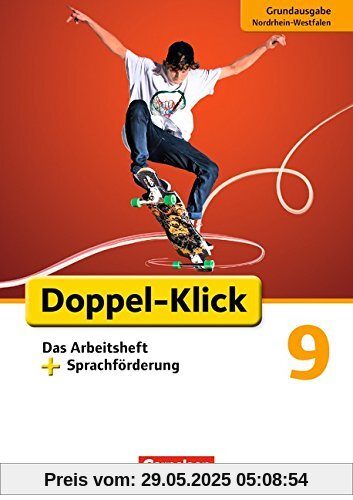 Doppel-Klick - Grundausgabe Nordrhein-Westfalen: 9. Schuljahr - Das Arbeitsheft plus Sprachförderung Doppel-Klick - Grundausgabe Nordrhein-Westfalen: 9. Schuljahr - Das Arbeitsheft plus Sprachförderung