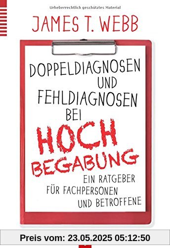 Doppeldiagnosen und Fehldiagnosen bei Hochbegabung: Ein Ratgeber für Fachpersonen und Betroffene Doppeldiagnosen und Fehldiagnosen bei Hochbegabung: Ein Ratgeber für Fachpersonen und Betroffene