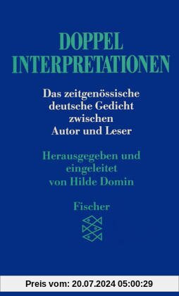 Doppelinterpretationen: Das zeitgenössische deutsche Gedicht zwischen Autor und Leser