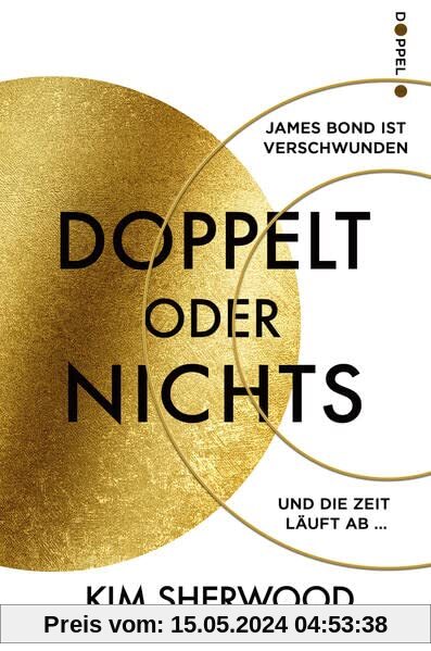 Doppelt oder nichts: Ein Roman aus der explosiven Welt von James Bond 007
