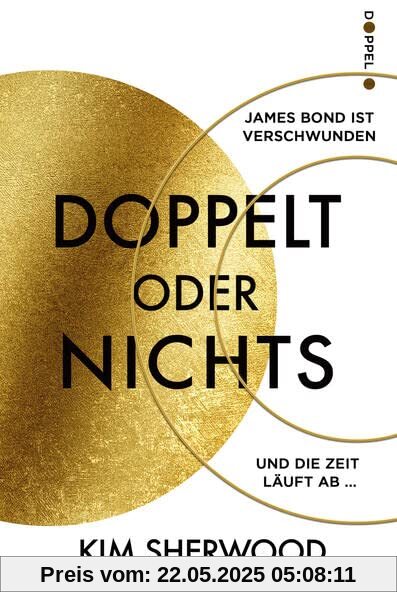 Doppelt oder nichts: Ein Roman aus der explosiven Welt von James Bond 007
