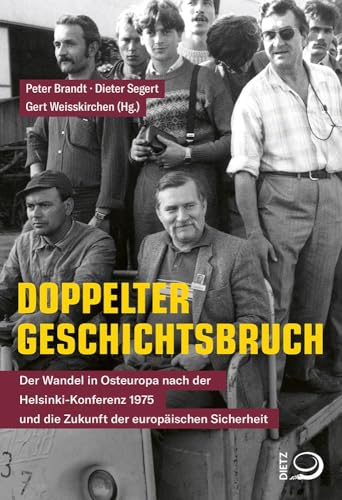 Doppelter Geschichtsbruch: Der Wandel in Osteuropa nach der Helsinki-Konferenz 1975 und die Zukunft der europäischen Sicherheit Doppelter Geschichtsbruch: Der Wandel in Osteuropa nach der Helsinki-Konferenz 1975 und die Zukunft der europäischen Sicherheit