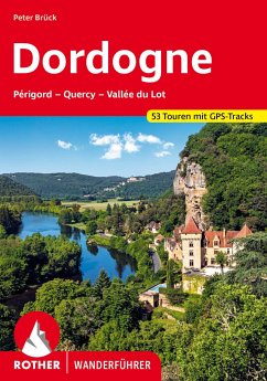 Dordogne - Périgord, Quercy, Vallée du Lot von Bergverlag Rother