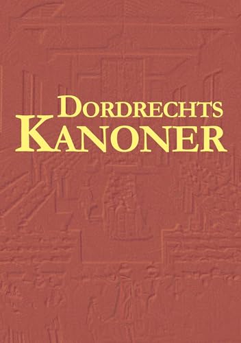 Dordrechts kanoner: Beslut från den nationella synoden för de reformerta församlingarna i Nederländerna hållen i Dordrecht år 1618 & 1619 om fem läror ... omtvistade i de nederländska församlingarna von Eklogé