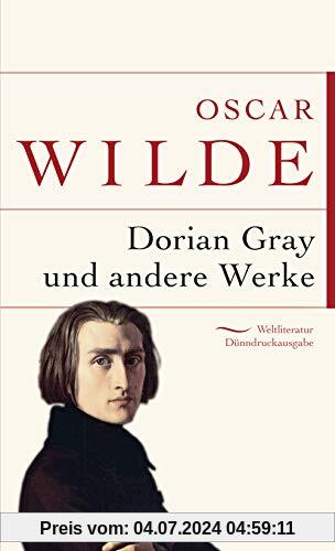 Dorian Gray und andere Werke (Anaconda Weltliteratur Dünndruckausgabe, Band 13)