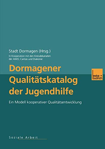 Dormagener Qualitätskatalog der Jugendhilfe: Ein Modell kooperativer Qualitätsentwicklung von VS Verlag für Sozialwissenschaften