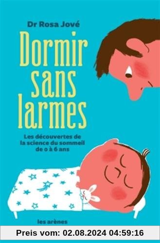 Dormir sans larmes : Les découvertes de la science du sommeil de 0 à 6 ans