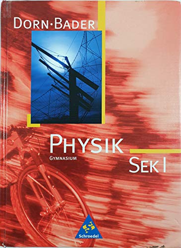 Dorn / Bader Physik SI - Ausgabe 2001 Bremen, Hamburg, Niedersachsen, Nordrhein-Westfalen, Rheinland-Pfalz, Saarland: Schülerband SEK I