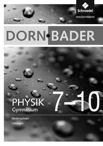 Dorn / Bader Physik SI - Ausgabe 2012 für Niedersachsen: Lösungen Gesamtband 7-10 Dorn / Bader Physik SI - Ausgabe 2012 für Niedersachsen: Lösungen Gesamtband 7-10