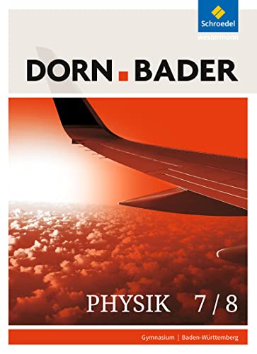 Dorn / Bader Physik SI - Ausgabe 2017 für Baden-Württemberg: Schülerband 7/8 von Schroedel Verlag GmbH