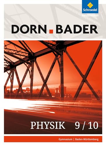 Dorn / Bader Physik SI - Ausgabe 2017 für Baden-Württemberg: Schulbuch 9/10 Dorn / Bader Physik SI - Ausgabe 2017 für Baden-Württemberg: Schulbuch 9/10