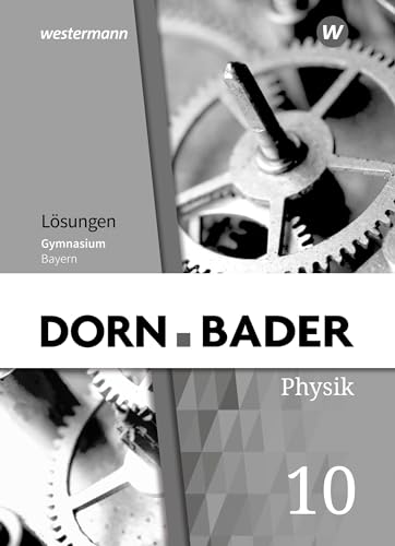 Dorn / Bader Physik SI - Ausgabe 2019 für Bayern: Lösungen 10 von Schroedel