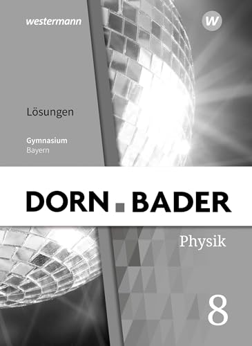 Dorn / Bader Physik SI - Ausgabe 2019 für Bayern: Lösungen 8: Ausgabe 2019 - Sekundarstufe 1 Dorn / Bader Physik SI - Ausgabe 2019 für Bayern: Lösungen 8: Ausgabe 2019 - Sekundarstufe 1