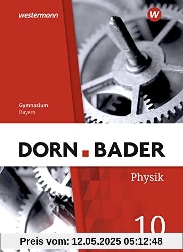 Dorn / Bader Physik SI - Ausgabe 2019 für Bayern: Schülerband 10: Sekundarstufe 1 - Ausgabe 2019