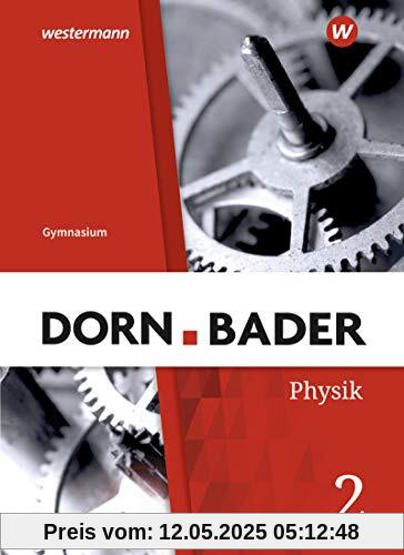 Dorn / Bader Physik SI - Ausgabe 2019 für das G9 in Nordrhein-Westfalen und Schleswig-Holstein: Schülerband 2 Dorn / Bader Physik SI - Ausgabe 2019 für das G9 in Nordrhein-Westfalen und Schleswig-Holstein: Schülerband 2