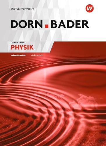 Dorn / Bader Physik SII - Ausgabe 2018 für Niedersachsen: Gesamtband SII Schulbuch: Sekundarstufe 2 - Ausgabe 2018 (Dorn / Bader Physik SII: Ausgabe 2018 Niedersachsen)