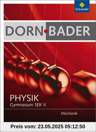 Dorn / Bader Physik SII - Ausgabe 2010: Schülerband Mechanik: Sekundarstufe 2