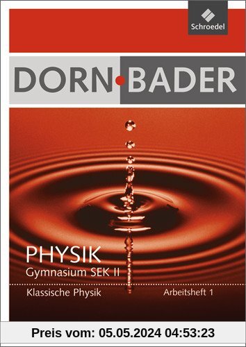 Dorn / Bader Physik SII - Ausgabe 2011: Arbeitsheft 1: Klassische Physik
