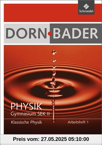 Dorn / Bader Physik SII - Ausgabe 2011: Arbeitsheft 1: Klassische Physik