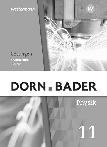 Dorn / Bader Physik SII - Ausgabe 2023 Bayern: Lösungen 11: Sekundarstufe 2 - Ausgabe 2023 von Westermann Schulbuchverlag