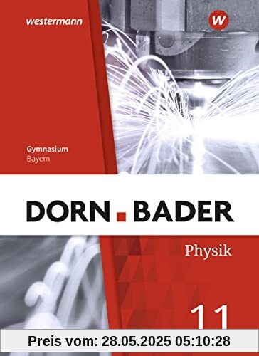 Dorn / Bader Physik SII - Ausgabe 2023 Bayern: Schülerband 11 Dorn / Bader Physik SII - Ausgabe 2023 Bayern: Schülerband 11