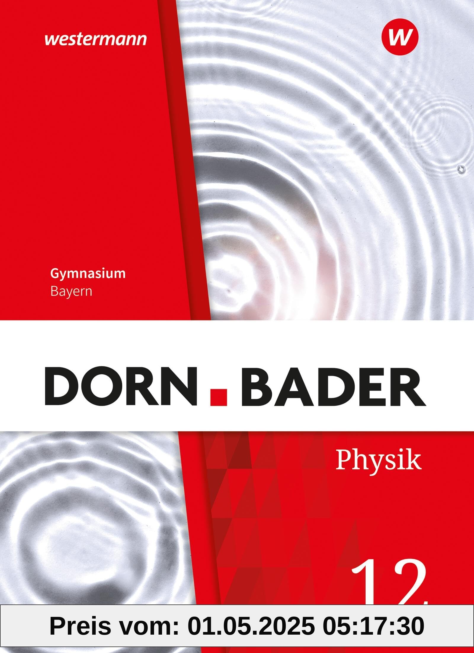 Dorn / Bader Physik SII - Ausgabe 2023 Bayern: Schulbuch 12: Sekundarstufe 2 - Ausgabe 2023