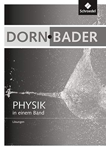 Dorn / Bader Physik in einem Band SI + SII - Allgemeine Ausgabe 2012: Lösungsband von Schroedel Verlag GmbH