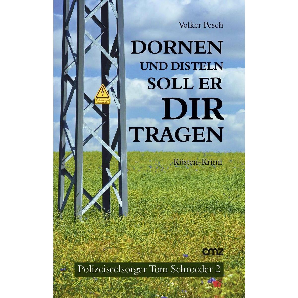 Dornen und Disteln soll er dir tragen Dornen und Disteln soll er dir tragen von cmz-Verlag