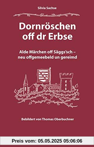 Dornröschen off dr Erbse: Alte Märchen in sächsischer Mundart gereimt