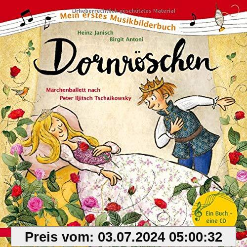 Dornröschen: Märchenballett nach Peter Iljitsch Tschaikowsky (Mein erstes Musikbilderbuch)