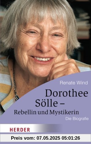 Dorothee Sölle - Rebellin und Mystikerin: Die Biografie (HERDER spektrum)