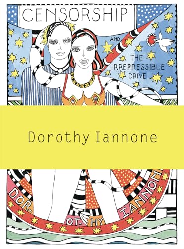 Dorothy Iannone: Censorship and the Irrepressible Drive Toward Love and Divinity von JPR