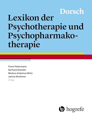 Dorsch – Lexikon der Psychotherapie und Psychopharmakotherapie von HOGREFE (VORM. VERLAG HANS HUBER )