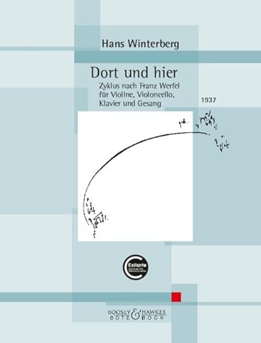 Dort und hier: Zyklus nach Franz Werfel. Singstimme, Violine, Violoncello und Klavier. Dort und hier: Zyklus nach Franz Werfel. Singstimme, Violine, Violoncello und Klavier. von Bote & Bock