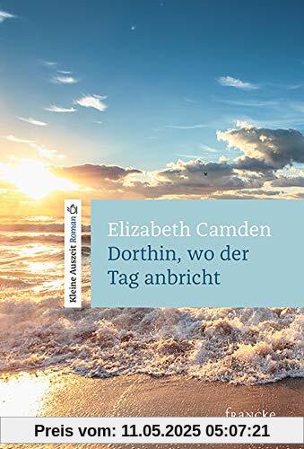 Dorthin, wo der Tag anbricht: Kleine Auszeit Roman